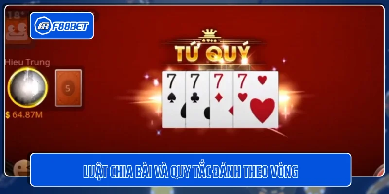 Luật chia bài và quy tắc đánh theo vòng