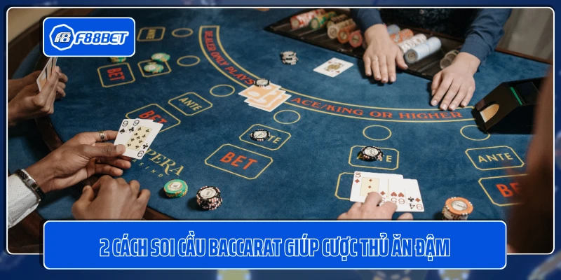 2 cách soi cầu baccarat giúp cược thủ ăn đậm