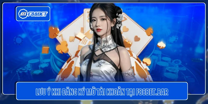 Lưu ý khi đăng ký mở tài khoản tại f88bet.bar