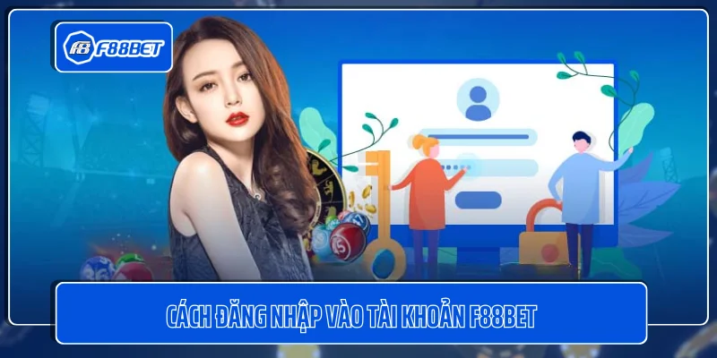 Cách đăng nhập vào tài khoản F88BET