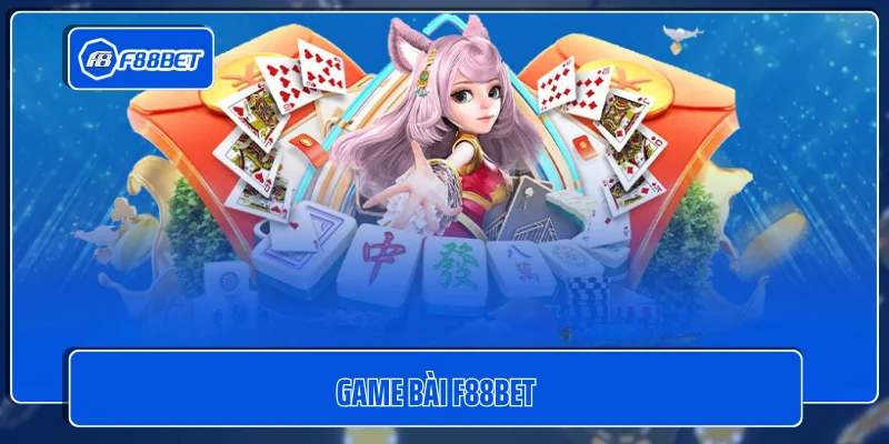 Game bài F88BET